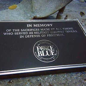 FORCE BLUE DEDICATION PLAQUE:  In memory of the sacrifices made by all those who served as military combat divers in defense of freedom.