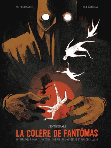 La colère de Fantômas the Wrath olivier Bocquet Julie Rocheleau