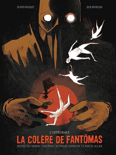 La colère de Fantômas the Wrath olivier Bocquet Julie Rocheleau