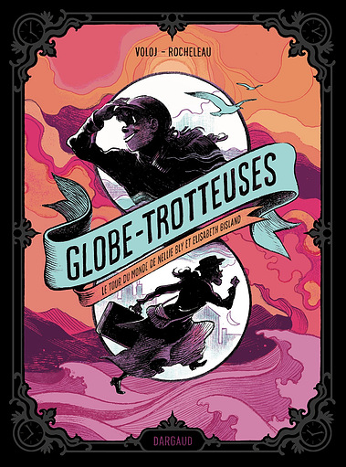 Globe-trotteuses  Julian Voloj Julie Rocheleau