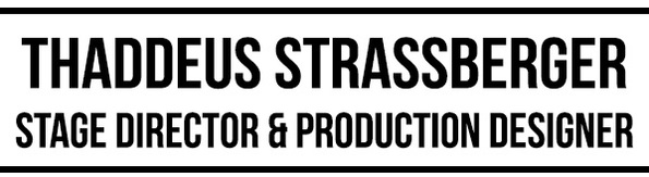 Thaddeus Strassberger - Stage Director & Designer