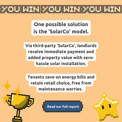 One possible solution is the 'SolarCo' model. Via third-party 'SolarCo', landlords receive immediate payment and added property value with zero hassle solar installation. Tenants save on energy bills and retain retail choice, free from maintenance worries