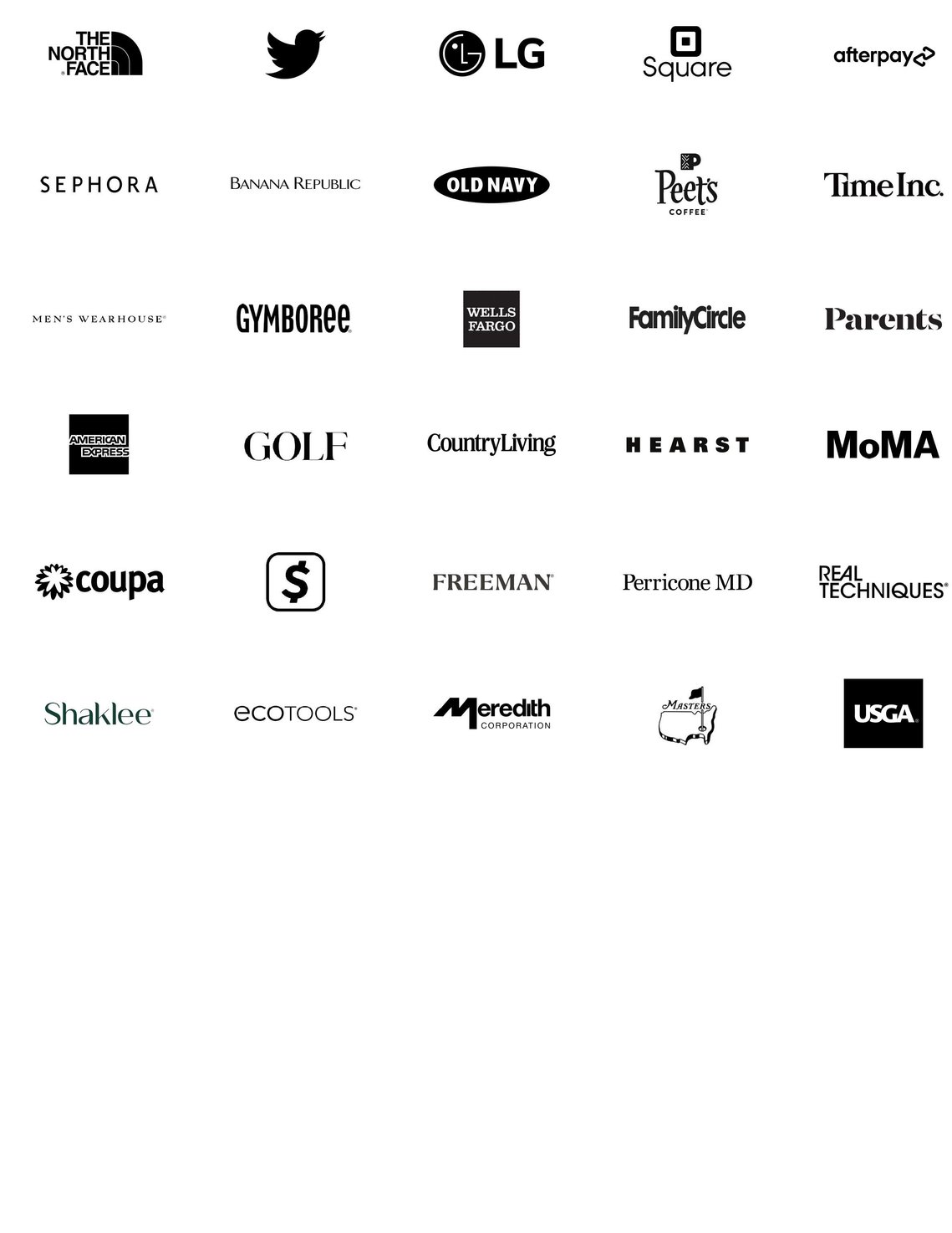 The North Face, Twitter, Square, Afterpay, Sephora, Peet's Coffee, Time Inc, Men's Wearhouse, Gymboree, Wells Fargo, Family Circle, Parents Magazine, American Express, LG, Banana Republic, Old Navy, Golf Magazine, country Living, Hearst, MoMA, Perricone, 