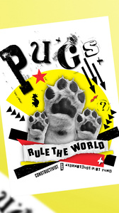 A poster that says Pugs Rule the World featuring pug paws and geometric shapes in white, red, black, and yellow, blending deconstructionist and constructivist styles.