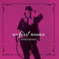 Album artwork for Annie Brobst's "My First Rodeo" by Boston music photographer Lisa Czech