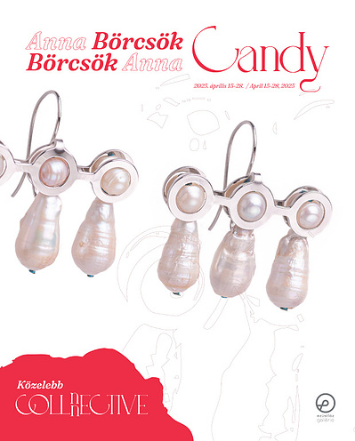 COLLnnECTIVE Contemporary Jewelry Exhibition Series, Solo Exhibition by Anna Börcsök - Candy in Ezüstláz Gallery, HU