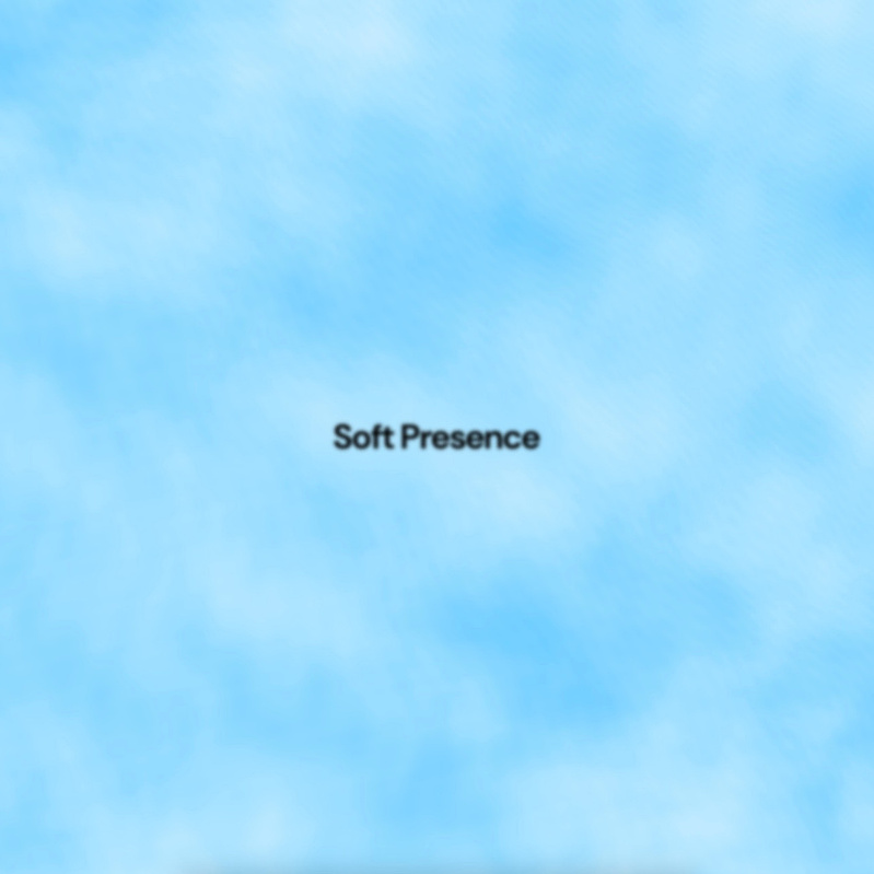 Soft Presence