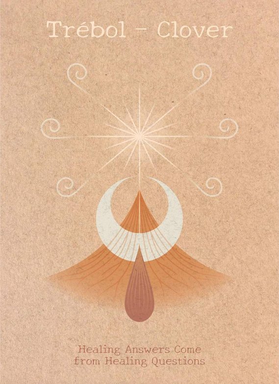 Trébol - Clover
Mantra: Healing Answers Come From Healing Questions.