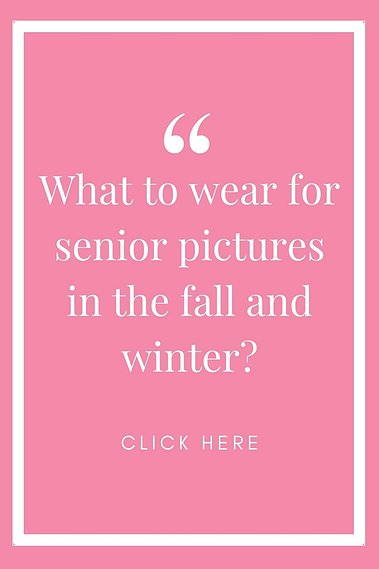pink and white graphic that says What to wear for senior pictures in the fall and winter?