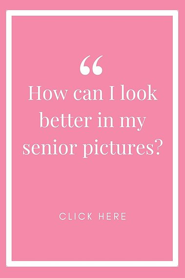 pink graphic with white words that say How can I look better in my senior pictures? click here