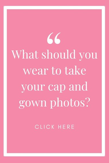 pink graphic with white words that say what should you wear to take your cap and gown photos?