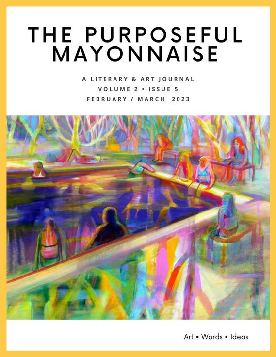 The Purposeful Mayonnaise 
Issue 2.5
February/March 2023