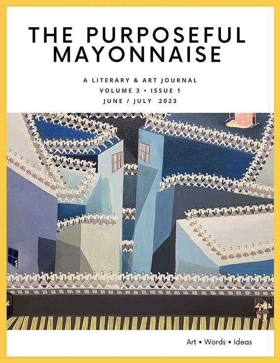 The Purposeful Mayonnaise Journal
Issue 3.1