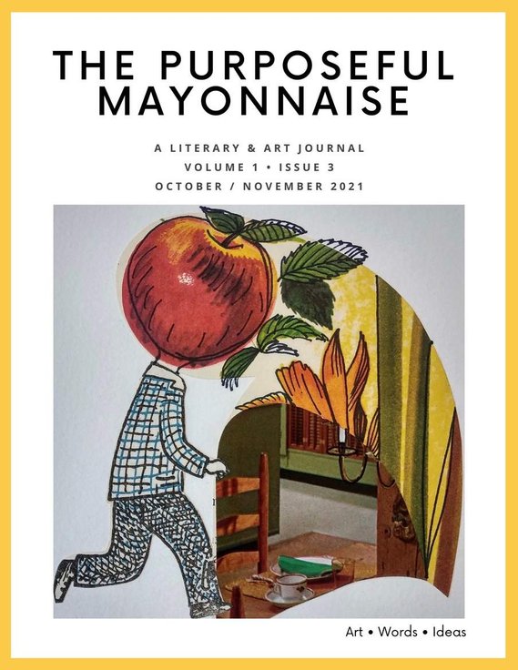 The Purposeful Mayonnaise
Volume 1 Issue 3
Art Words Ideas