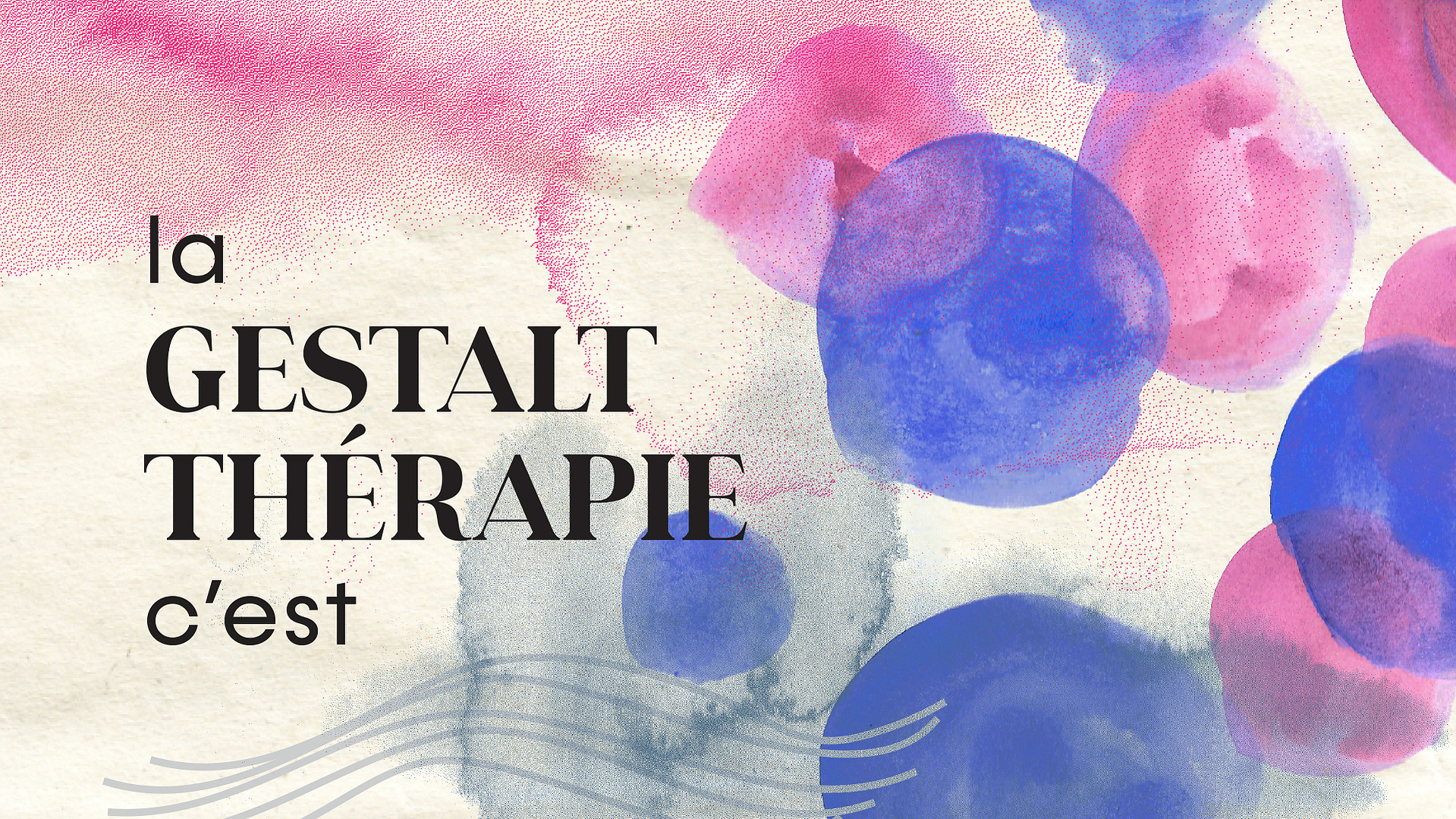Visuel coloré avec un titre : la Gestalt thérapie c'est