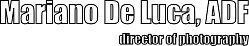 Mariano De Luca - Director of Photography