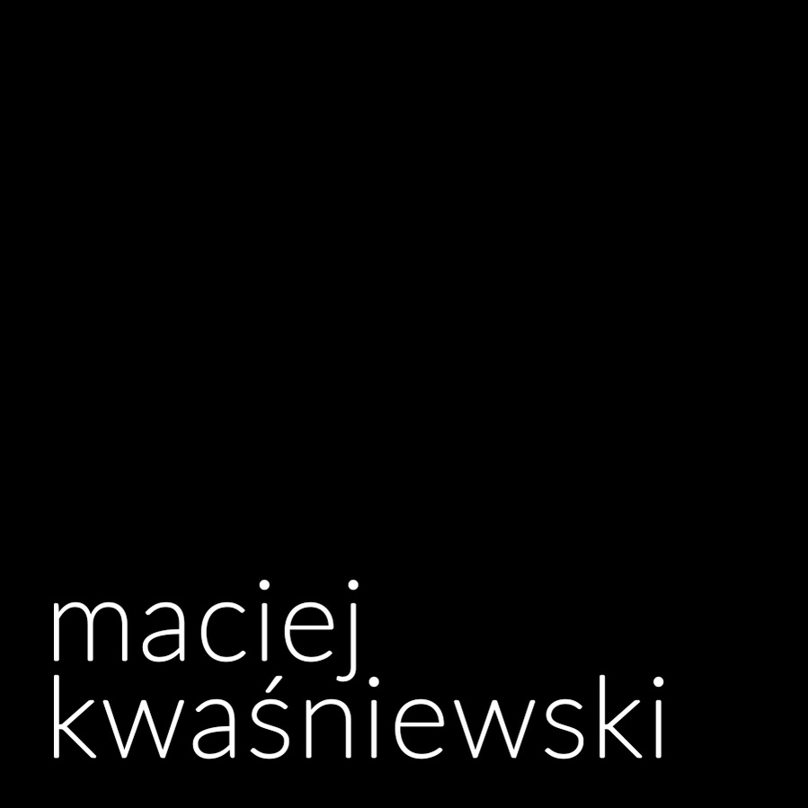 Maciej Kwaśniewski's Portfolio