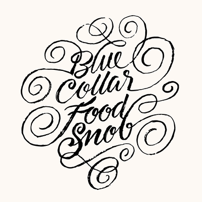 A custom lettering piece of the phrase “Blue Collar Food Snob” in a fancy brush script in black ink, surrounded by a cloud of flourished strokes.
