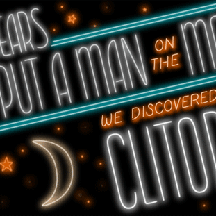 Animated neon lettering of the phrase “30 years after we put a man on the moon we discovered the clitoris” in an art deco letter style with twinkling stars and moon.