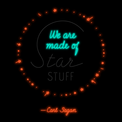 Animated neon design of the phrase “We are made of Star Stuff, Carl Sagan” with a halo of stars surrounding the quote.