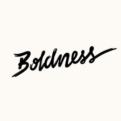 A hand lettered drawing of the word “Boldness” in a heavy black brush script, written quickly and at an angle.