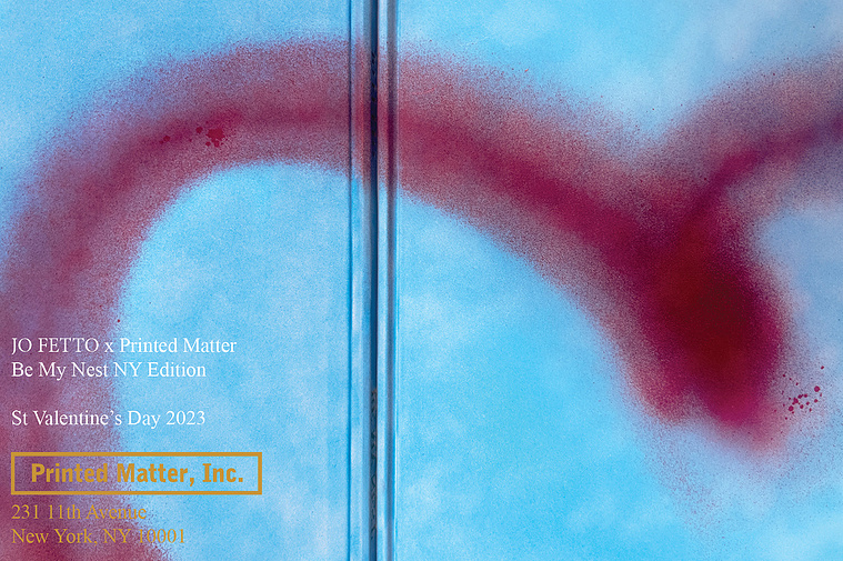 Poster series and special NY edition of Be My Nest for the Launch of Be My Nest at Printed Matter Inc. on Valentine’s Day — joined by the Matthew Leifheit 