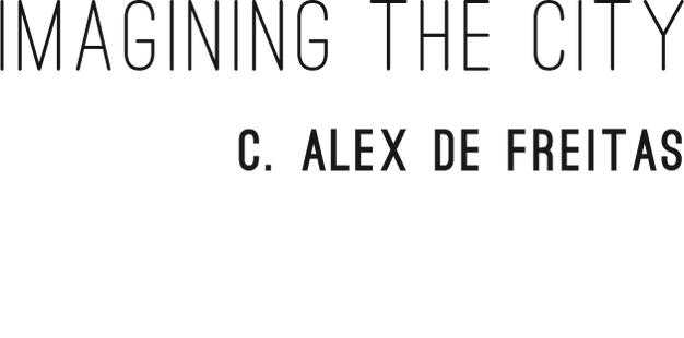 Imagining the City - 35mm stories by C. Alex de Freitas
