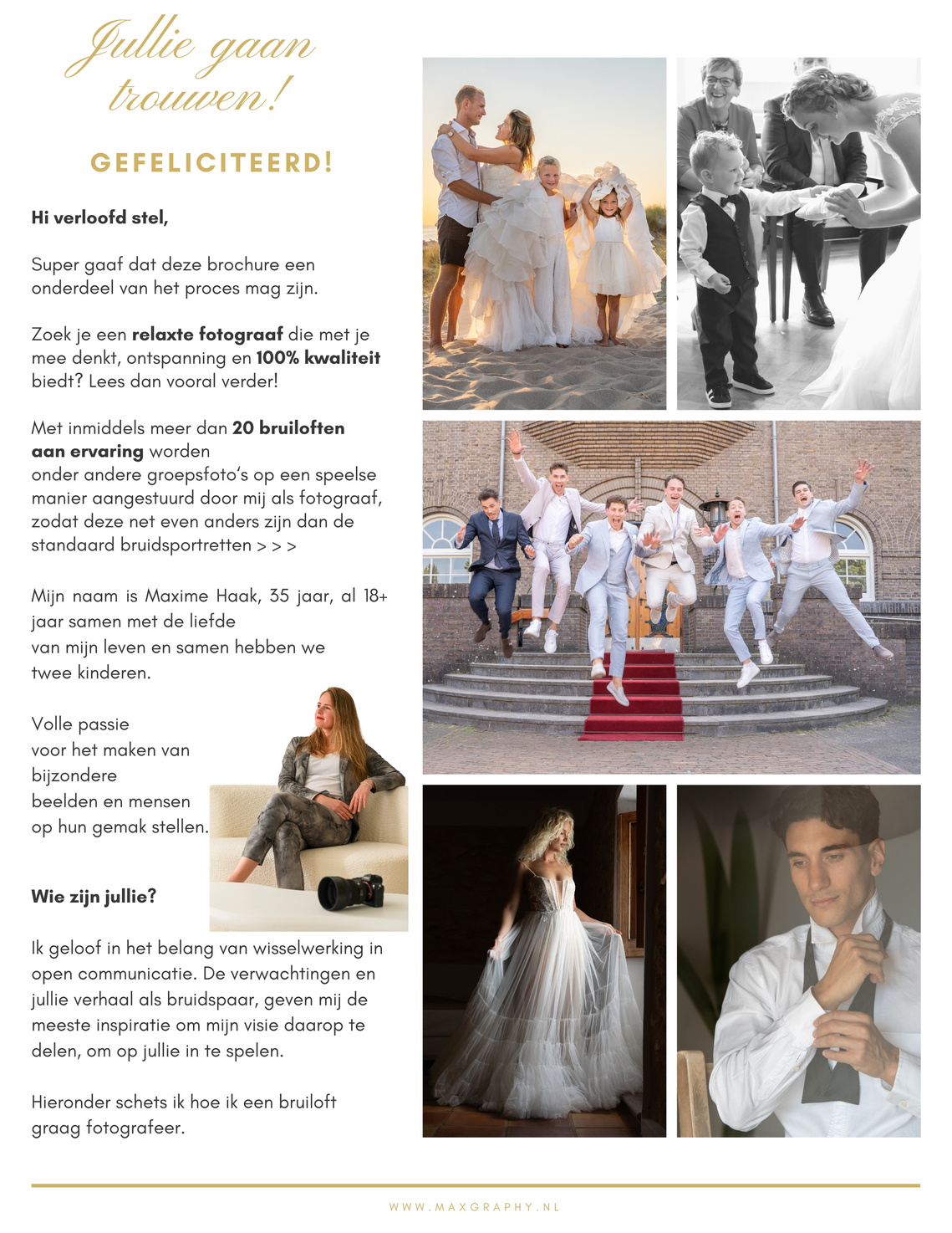 Bruiloft fotograaf Maxime is een professionele beroepsfotograaf met meer dan 5 jaar ervaring. Zij maakt spontane, ongedwongen foto's en is goed met kinderen. Ga voor een relaxte sfeer met MaxGraphy uit Sliedrecht!