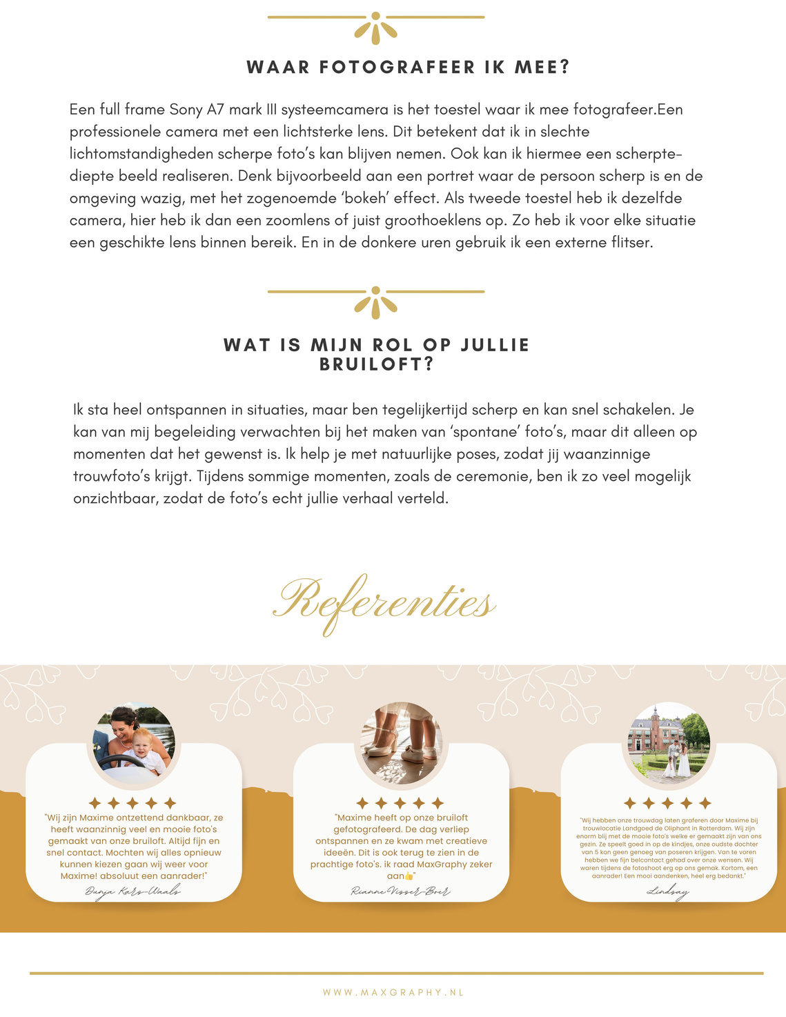 De reviews van trouwfotograaf uit Sliedrecht MaxGraphy zeggen dat zij spontaan, enthousiast en op professionele wijze bruiloften vastlegt. Deze beroepsfotograaf is slim, heeft gevoel voor humor en stelt je op je gemak.