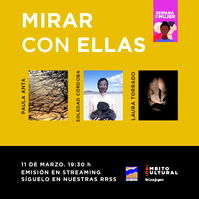 Cartel de la conversación "Mirar con ellas" con Paula Anta, Soledad Córdoba y Laura Torrado