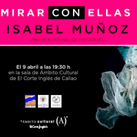 Cartel de la conversación "Mirar con ellas" con Isabel Muñoz