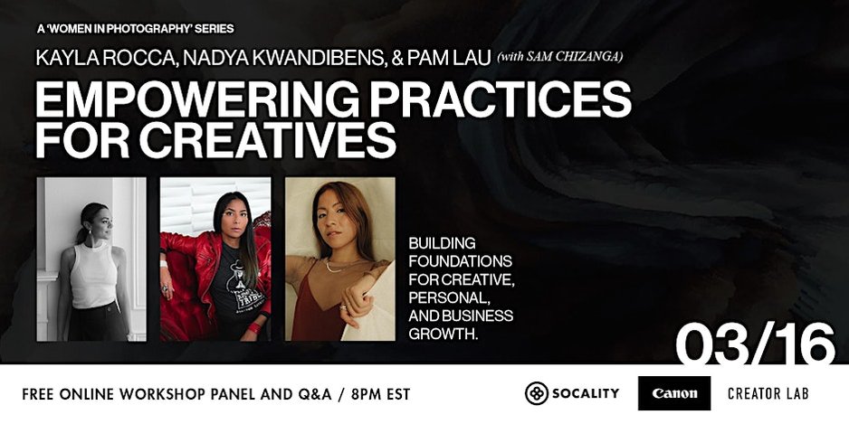 Panellist, International Women's Day
Empowering Practices for Creatives
Socality and Canon Creator Lab