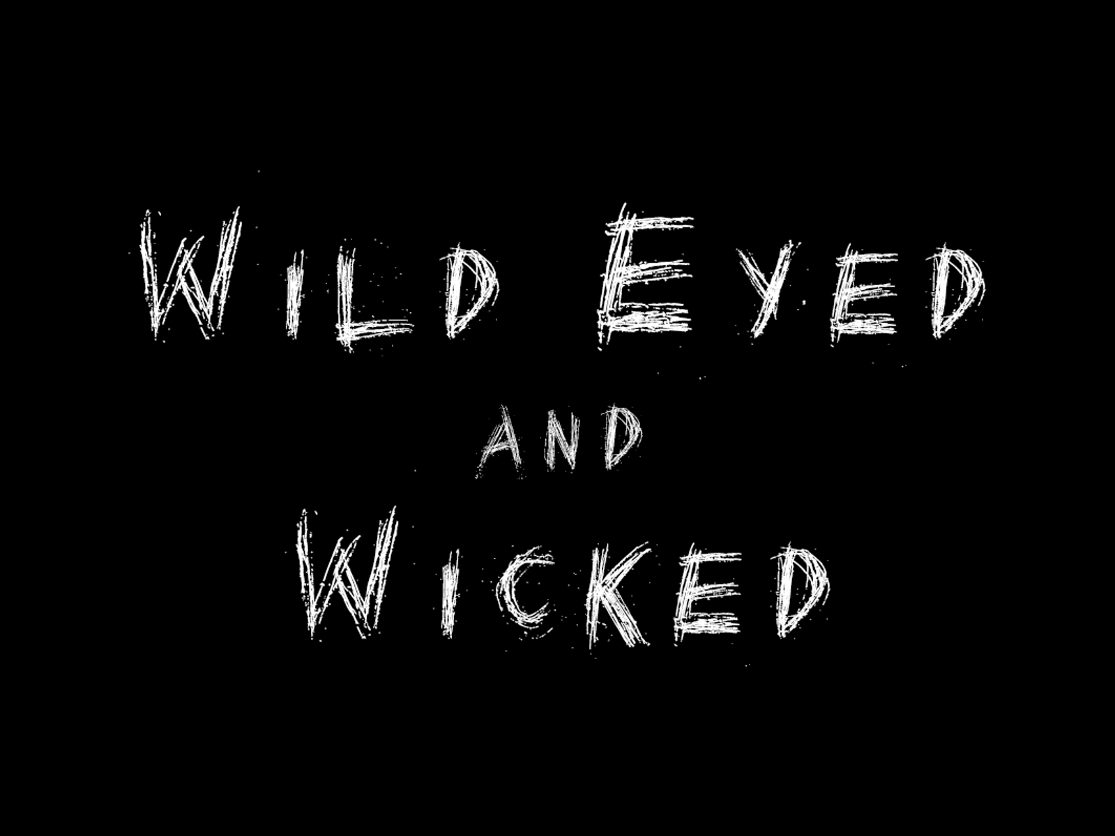 WILD EYED & WICKED Big Bad Film