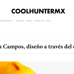 Coolhunter.
Taina Campos, diseño a través del estudio
