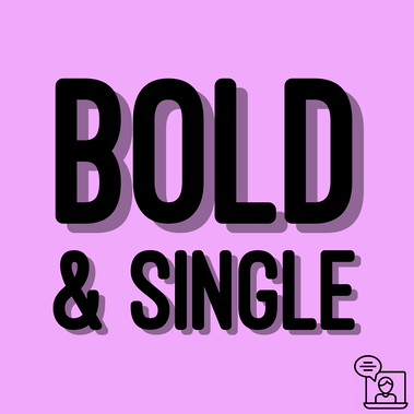 Bold & Single
