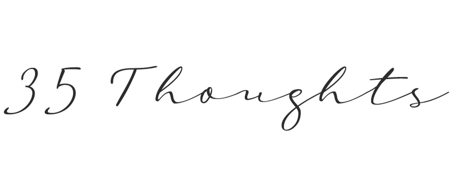 35 Thoughts