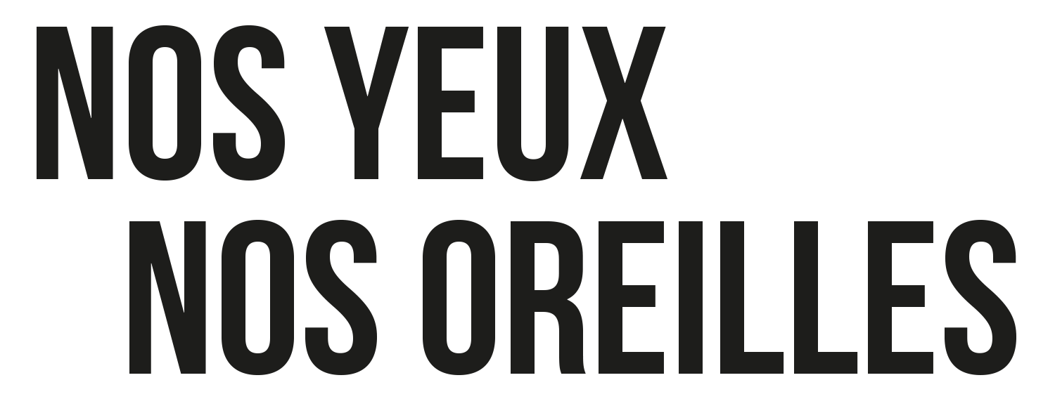 Nos yeux, nos oreilles