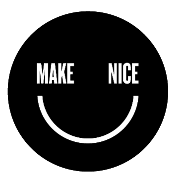 MAKE NICE