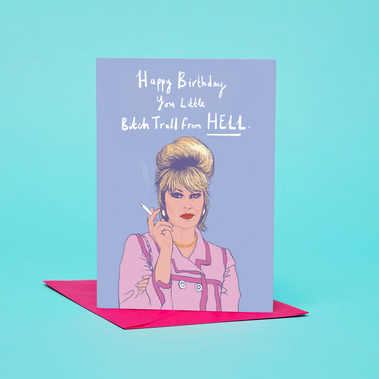Happy birthday you little bitch troll from hell.  An A6 greetings card with pick envelope featuring Absolutely Fabulous star Patsy Stone played by Joanna Lumley. 