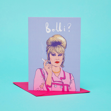 Bolli?  An A6 greetings card with pick envelope featuring Absolutely Fabulous star Patsy Stone played by Joanna Lumley. 
