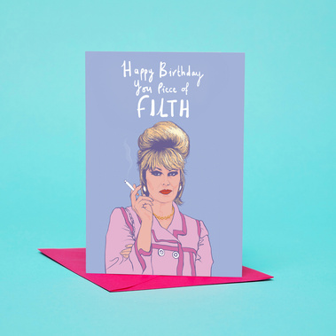 Happy birthday you piece of filth.  An A6 greetings card with pick envelope featuring Absolutely Fabulous star Patsy Stone played by Joanna Lumley. 