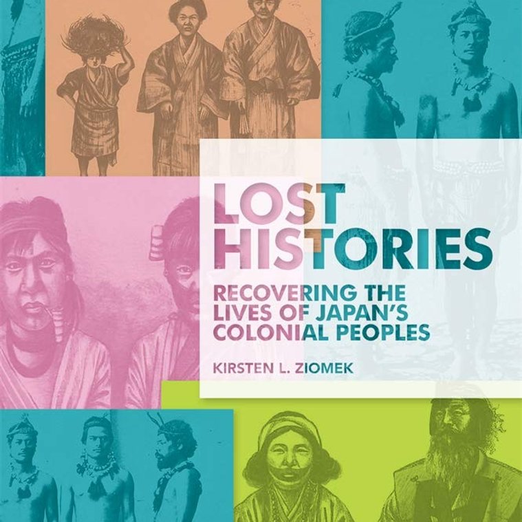 Lost Histories Recovering the Lives of Japan's Colonial Peoples Kirsten Ziomek
images