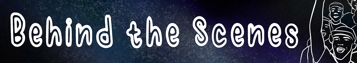 Heading Text Reads: Behind the Scenes (in white drawn font) the text is on a blue-black spotted backdrop.  In the right corner of the image, there is a close-up of a crowd. The face in the front has an arm raised and mouth open.