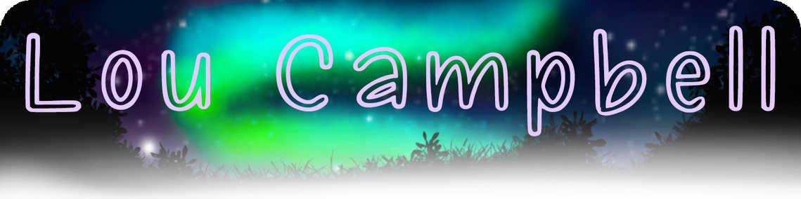 Heading: Text Reads: Lou Campbell (in pink drawn font). Background image is a moonlit landscape with the silhouette of grass, and bushes bordering a swirl of green Northern Lights.