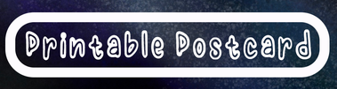 Heading Text Reads: Printable Postcard (in white drawn font) the text is encircled by a white oval on a blue-black spotted backdrop. 