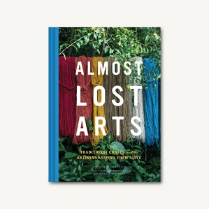 Almost Lost Arts features the stories of 20 artisans who have devoted their lives to preserving traditional techniques.