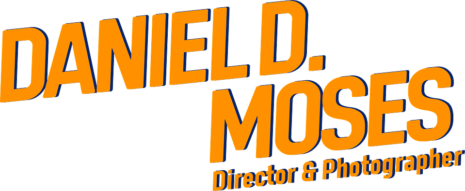Daniel D. Moses • Director + Photographer