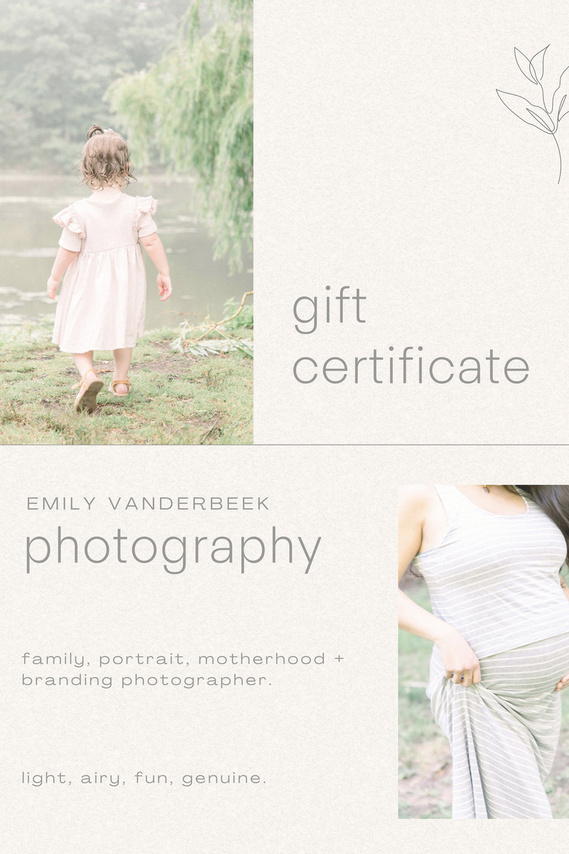 Gift Certificate, Emily VanderBeek Photography, Photo Session, Family Photographer, Portrait Photographer, Motherhood Photographer, Niagara Photographer, Ottawa Photographer.