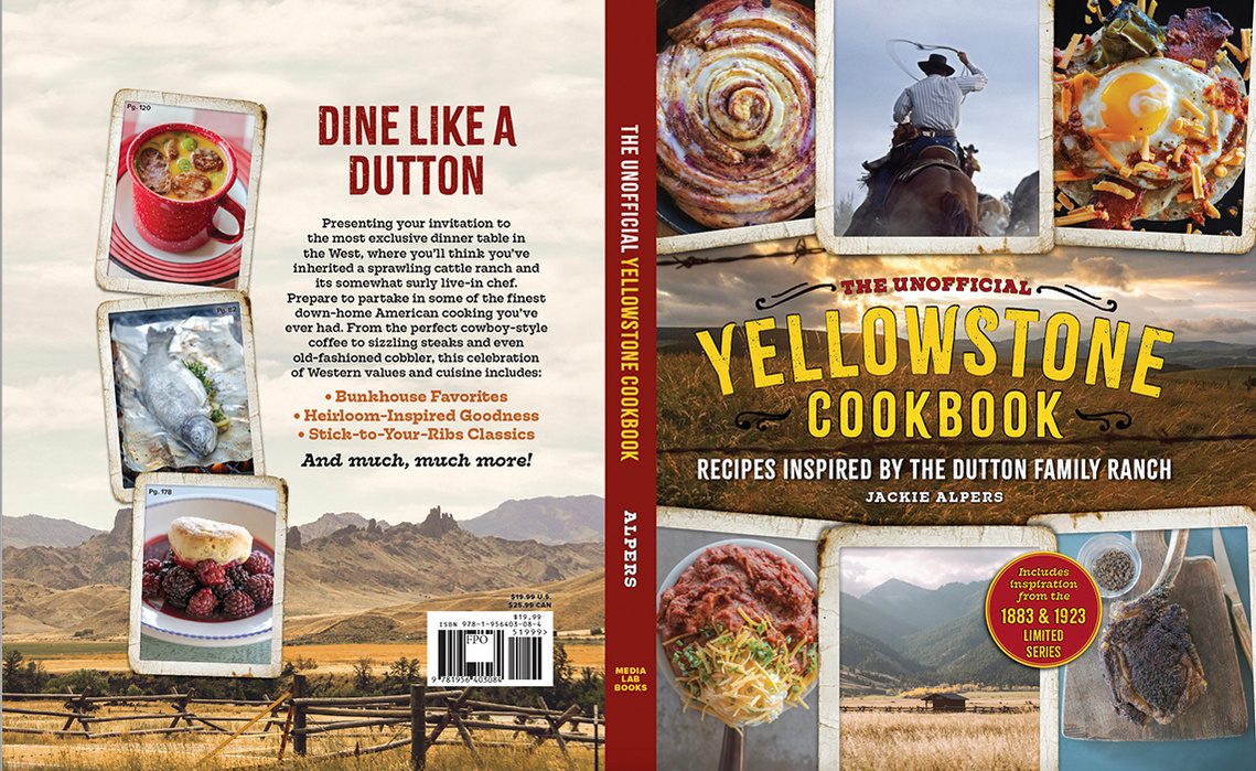The Unofficial Yellowstone Cookbook. Recipes Inspired by the Dutton Family Ranch by Jackie Alpers. Front and back cover reveal. 