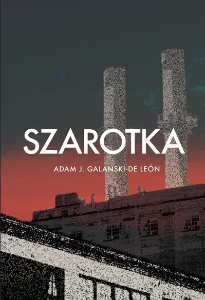 Szarotka a novel by Adam J Galanski De León which won the American Buffalo Books Buffalo Books Fiction prize 2022 from Kansas State University English Department Literary Editing Course